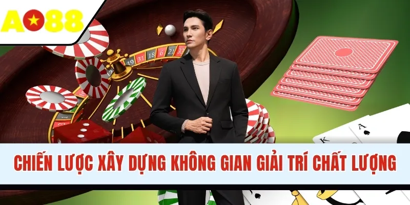 Chiến lược xây dựng không gian giải trí chất lượng