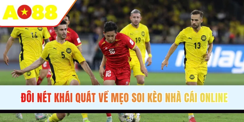 Đôi nét khái quát về mẹo soi kèo nhà cái online