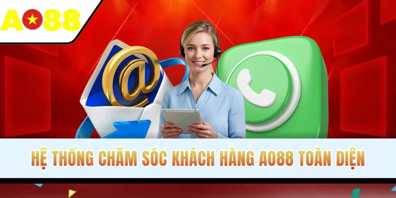 Hệ thống chăm sóc khách hàng AO88 toàn diện