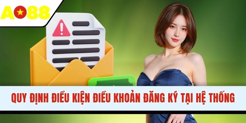 Quy định điều kiện điều khoản đăng ký tại hệ thống