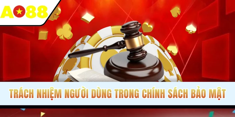 Trách nhiệm người dùng dịch vụ trong cơ chế bảo mật