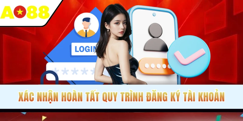 Xác nhận hoàn tất quy trình đăng ký tài khoản